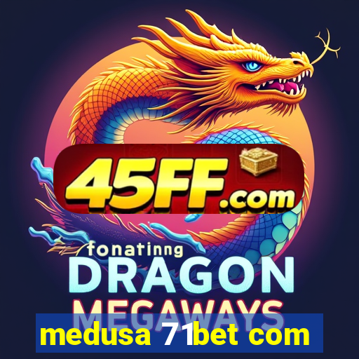 medusa 71bet com